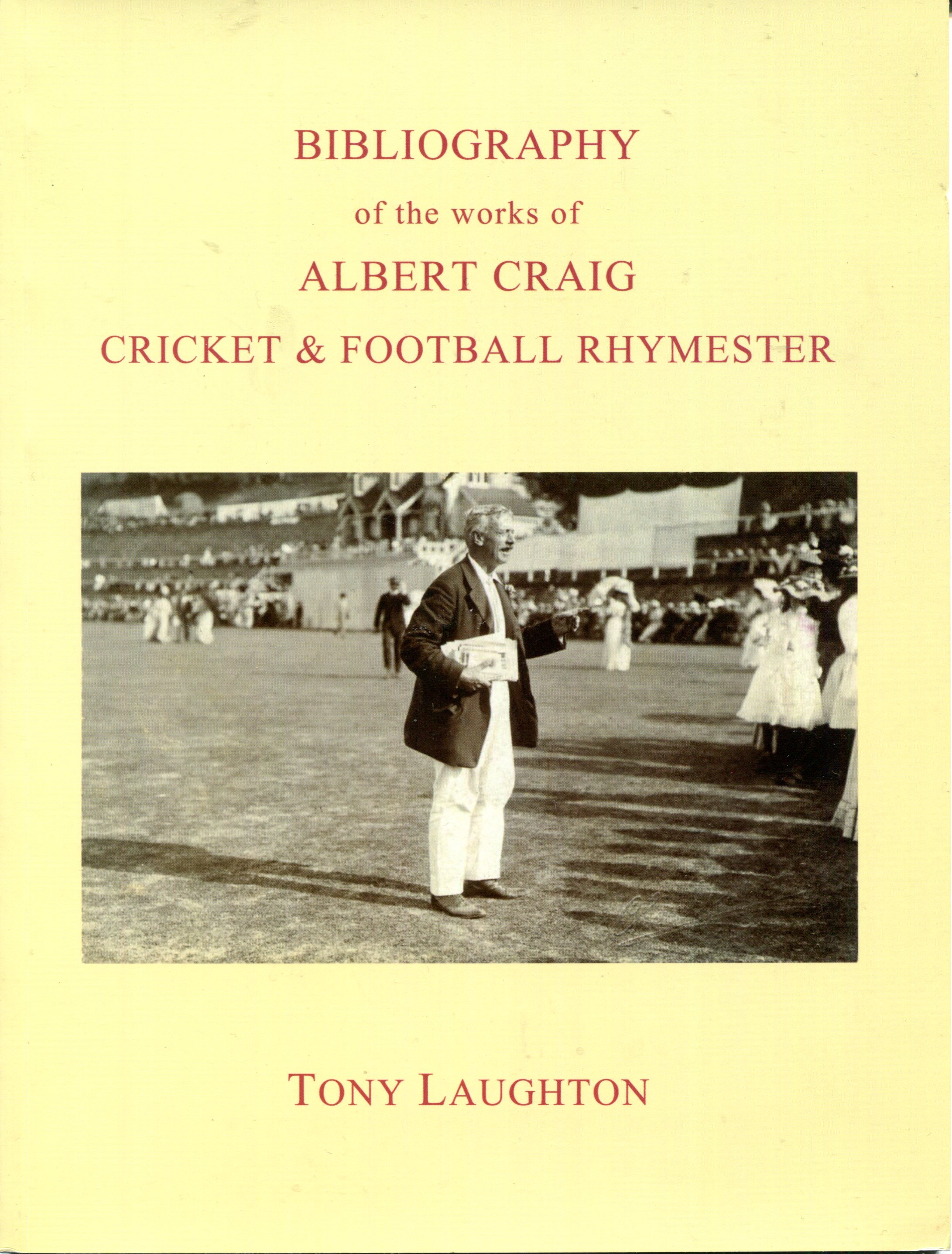 Bibliography of the works of Albert Craig Cricket and Football Rhymester