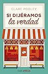 Si dijéramos la verdad by Clare Pooley