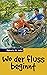 Wo der Fluss beginnt (German Edition)