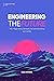Engineering the Future: The...