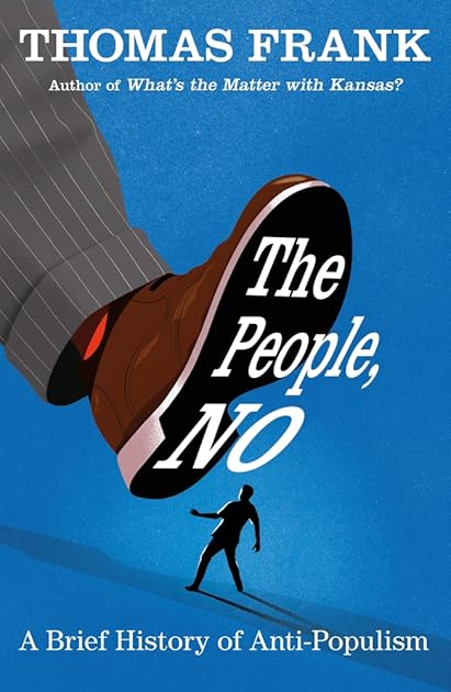 The People, No: A Brief History of Anti-Populism