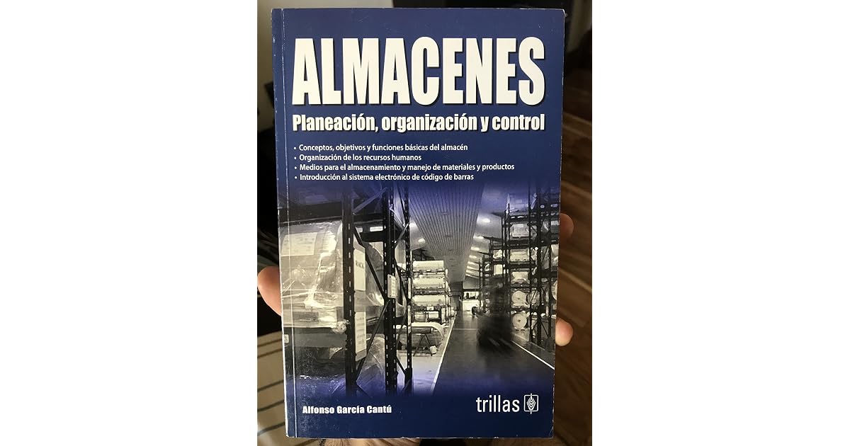 Almacenes: Planeación, organización y control by ALFONSO GARCIA CANTU