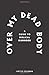 Over My Dead Body: A Biblical Guide to Manhood