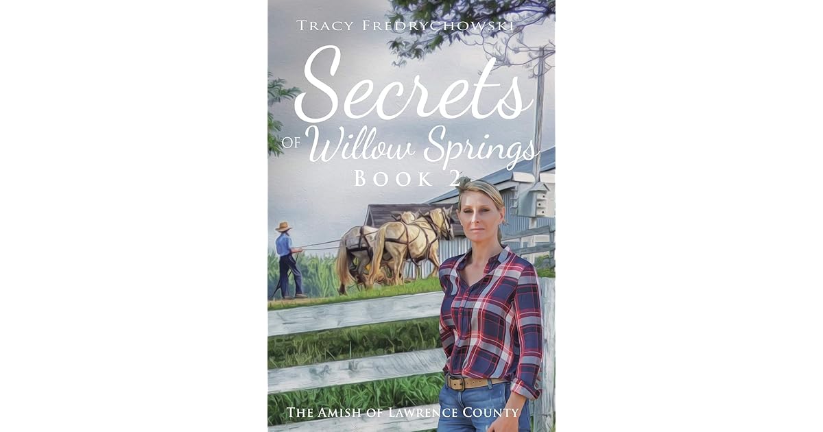Secrets of Willow Springs Book 2 The Amish of Lawrence County by