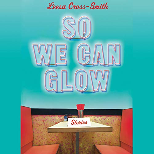So We Can Glow: Stories