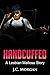 Handcuffed by J.C. Morgan