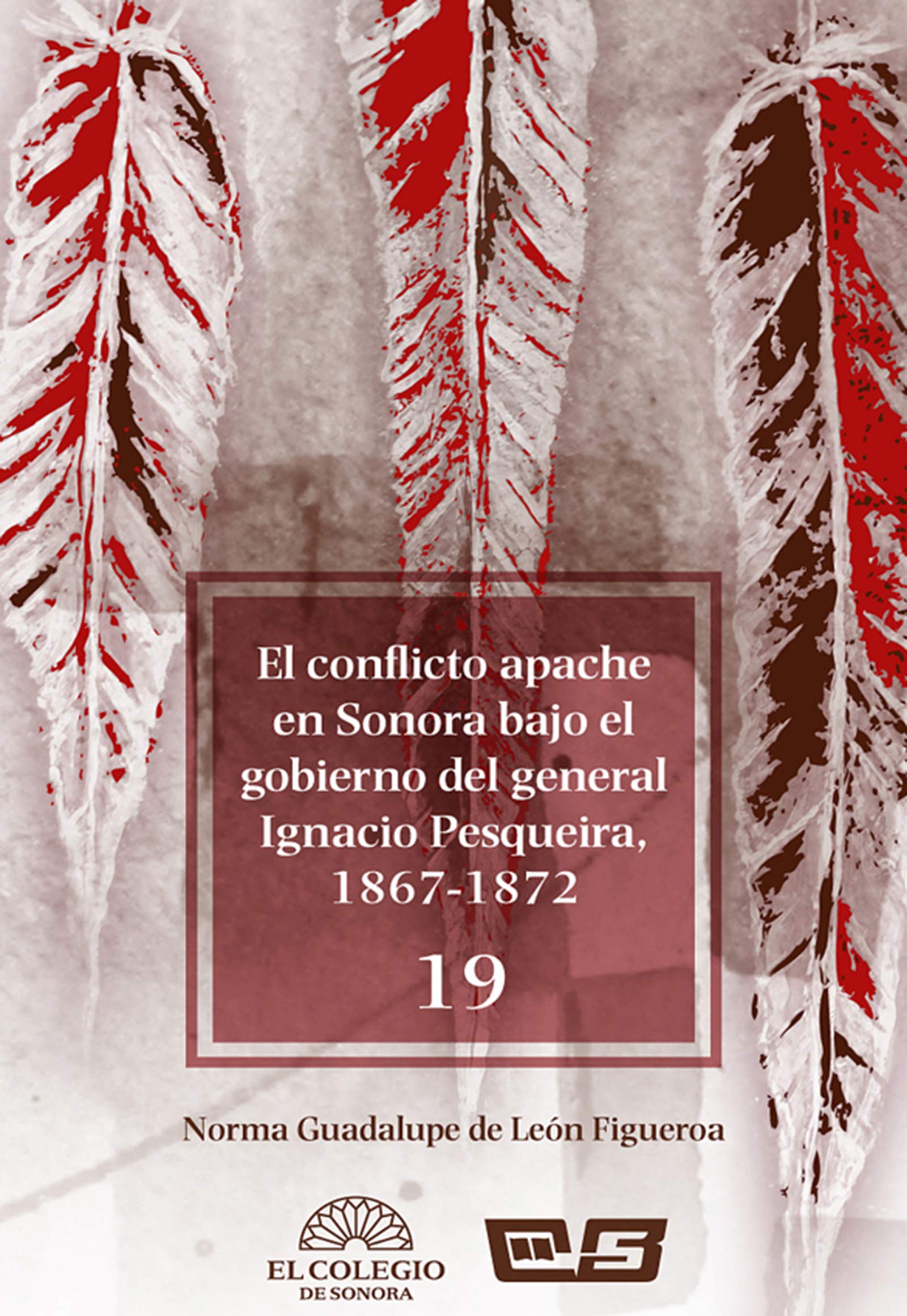 El conflicto apache en Sonora bajo el gobierno del general Ignacio Pesqueira, 1867-1873 (cuadernos cuarto creciente) (Spanish Edition)