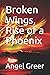 Broken Wings, Rise of a Pho...