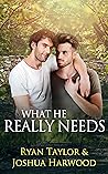 What He Really Needs by Ryan        Taylor