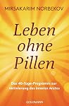 Leben ohne Pillen: Das 40-Tage-Programm zur Aktivierung des inneren Arztes (German Edition)