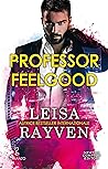 Professor Feelgood by Leisa Rayven