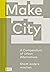 Make City: A Compendium of Urban Alternatives