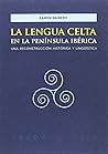 La lengua celta en la Península Ibérica by Ramón Sainero Sánchez