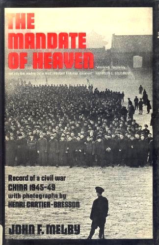 The Mandate Of Heaven: Record of a civil war, China 1945-49 (Hardcover)