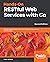 Hands-On RESTful Web Services with Go: Develop elegant RESTful APIs with Golang for microservices and the cloud, 2nd Edition