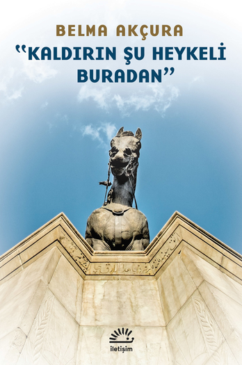 Kaldırın Şu Heykeli Buradan (Paperback)