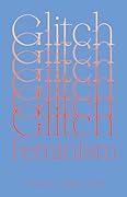 Glitch Feminism: A Manifesto