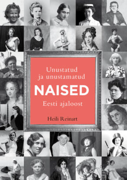 Unustatud ja unustamatud naised Eesti ajaloost