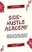 Side-Hustle Academy by Niko Langley