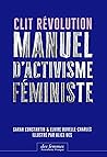 Clit Révolution: Manuel d'activisme féministe Clit Révolution: Manuel d'activisme féministe