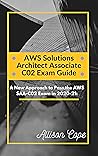 AWS Solutions Architect Associate-C02 Exam Guide 2020-21:: A New Approach to Pass the AWS SAA-C02 Exam in 2020-21