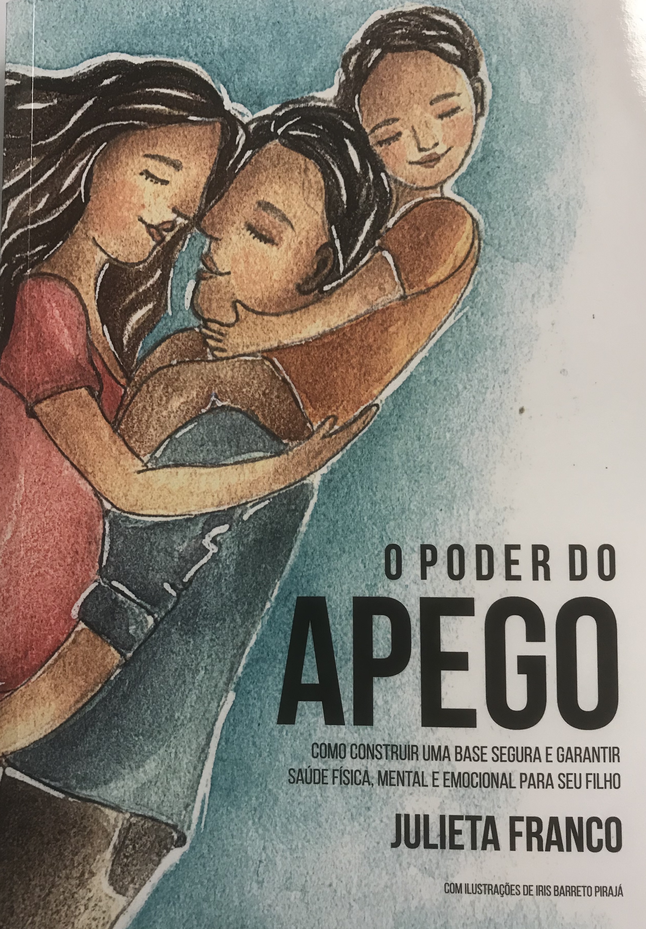 O poder do apego: como construir uma base segura e garantir saúde física, mental e emocional para seu filho