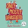 Only Mostly Devastated by Sophie Gonzales
