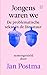 Jongens waren we by Jan  Postma
