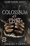 Colosseum of Lust by Meraki P. Dark Colosseum of Lust by Meraki P. Dark