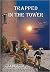 Trapped in the Tower by Mary I. Schmal Trapped in the Tower by Mary I. Schmal