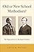 Old or New School Methodism...