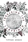 Threading the Labyrinth by Tiffani Angus