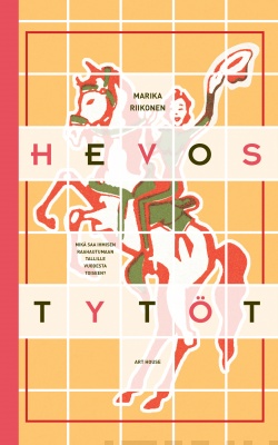 Hevostytöt: Mikä saa ihmisen raahautumaan tallille vuodesta toiseen? (Hardcover)