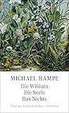 Die Wildnis, die Seele, das Nichts by Michael Hampe