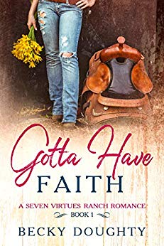 Gotta Have Faith (Seven Virtues Ranch #1)