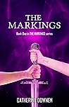 The Markings by Catherine Downen The Markings by Catherine Downen