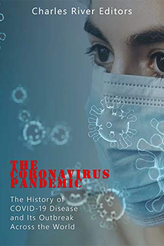 The Corona Pandemic: The History of the COVID-19 Disease and Its Outbreak across the World (Kindle Edition)