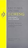 Lectures on the I Ching: Constancy and Change (Bollingen Series)