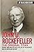 John D. Rockefeller - The Original Titan: Insight and Analysis into the Life of the Richest Man in American History (Business Biographies and Memoirs – Titans of Industry)
