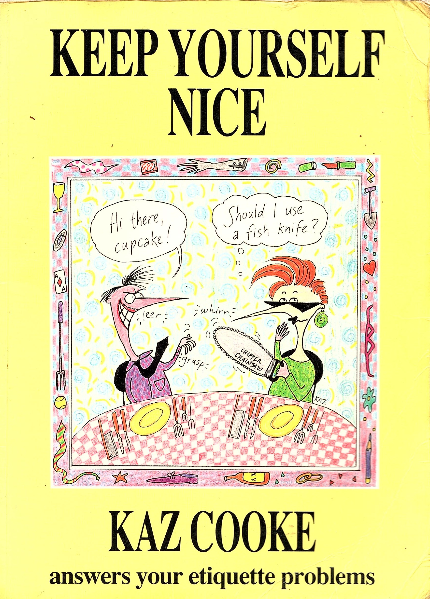 Keep Yourself Nice: Kaz Cooke Answers Your Etiquette Problems