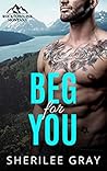Beg For You by Sherilee Gray