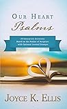 Our Heart Psalms by Joyce K. Ellis