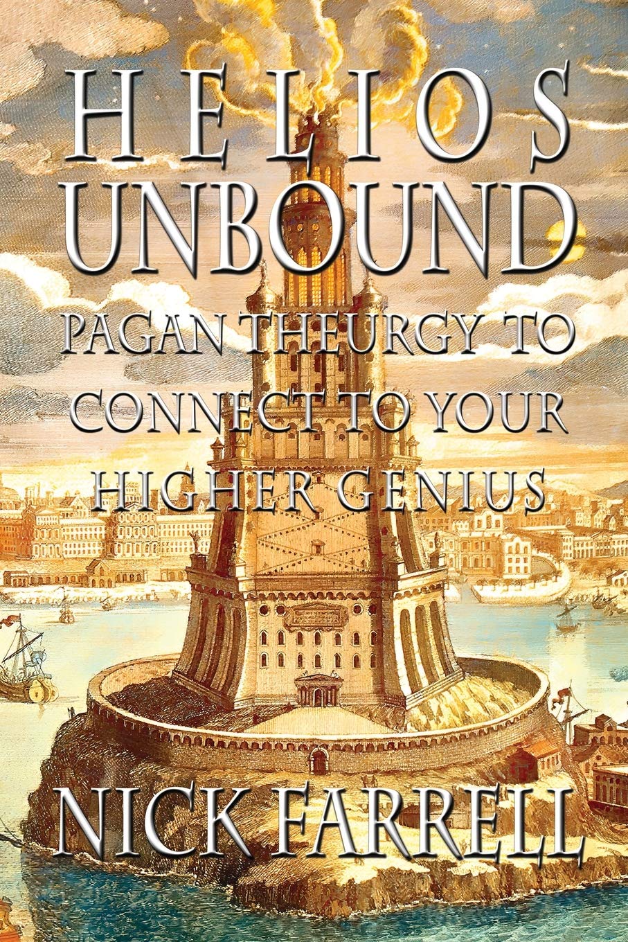 Helios Unbound: Pagan Theurgy to Connect to Your Higher Genius (Paperback)