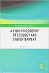 A Film-Philosophy of Ecology and Enlightenment (Routledge Research in Aesthetics)