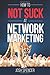 How to Not Suck at Network Marketing by Josh Spencer