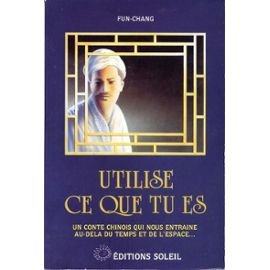 Utilise Ce Que Tu Es Un Conte Chinois Qu (Paperback)
