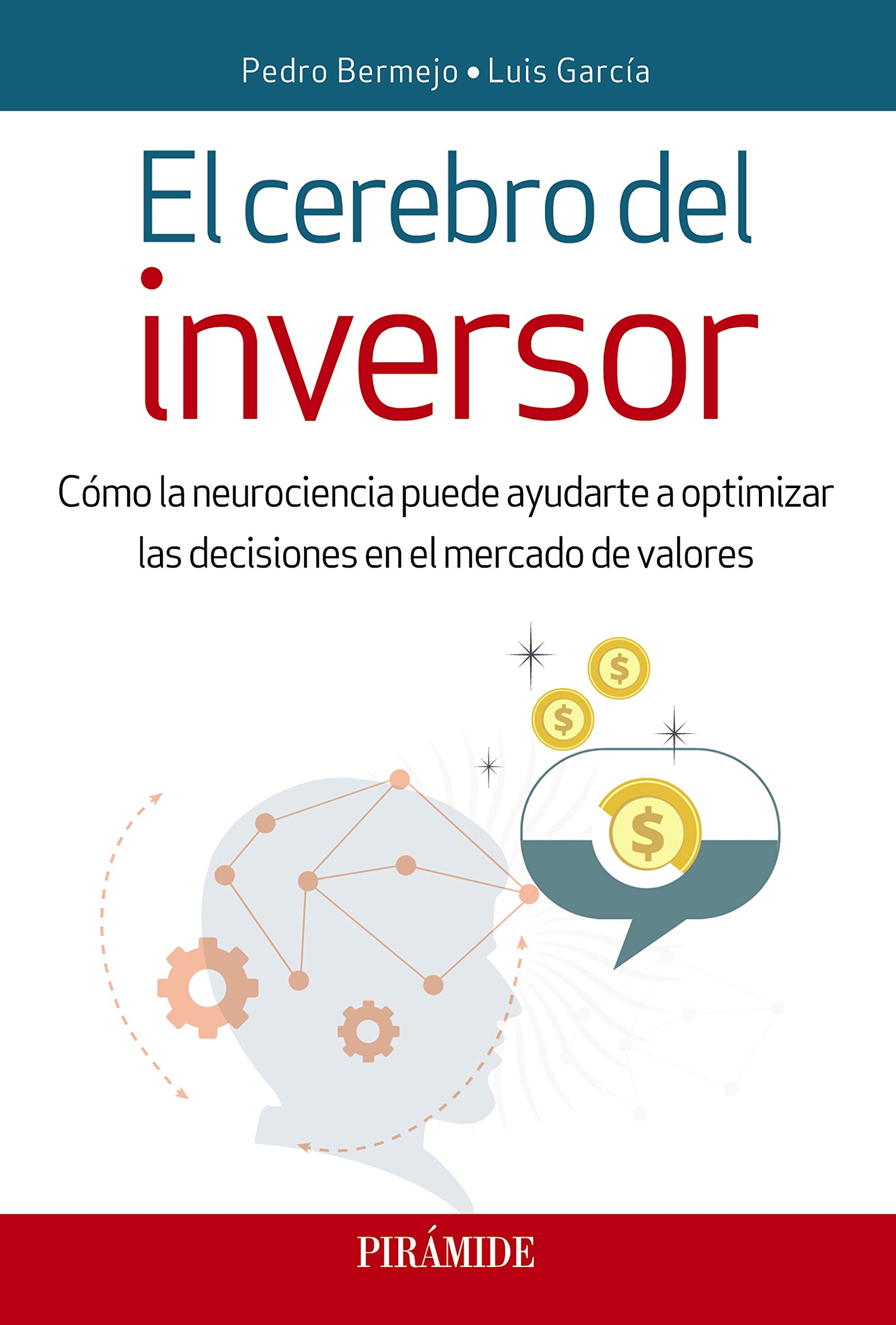 Portada de El cerebro del inversor: Cómo la neurociencia puede ayudarte a optimizar las decisiones en el mercado de valores, de Pedro Bermejo