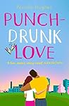Punch-Drunk Love by Pernille Hughes