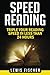 Speed Reading: Triple Your Reading Speed in Less Than 24 Hours