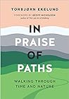 In Praise of Paths: Walking through Time and Nature